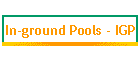 In-ground Pools - IGP