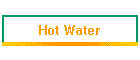 Hot Water