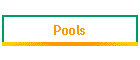 Pools