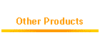 Other Products