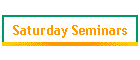 Saturday Seminars